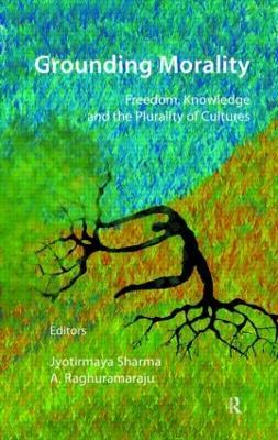 Grounding Morality: Freedom, Knowledge and the Plurality of Cultures - cover