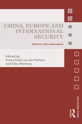 China, Europe and International Security: Interests, Roles, and Prospects - cover