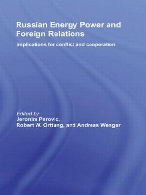 Russian Energy Power and Foreign Relations: Implications for Conflict and Cooperation - cover