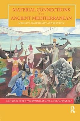 Material Connections in the Ancient Mediterranean: Mobility, Materiality and Identity - cover
