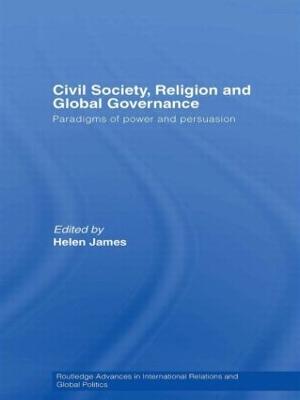 Civil Society, Religion and Global Governance: Paradigms of Power and Persuasion - cover