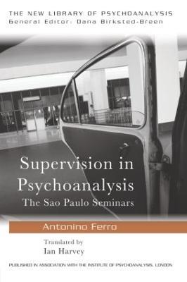 Supervision in Psychoanalysis: The São Paulo Seminars - Antonino Ferro - cover