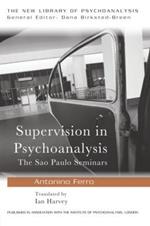 Supervision in Psychoanalysis: The Sao Paulo Seminars