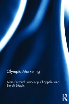 Olympic Marketing - Alain Ferrand,Jean-Loup Chappelet,Benoit Seguin - cover