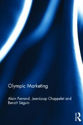 Olympic Marketing - Alain Ferrand,Jean-Loup Chappelet,Benoit Seguin - cover