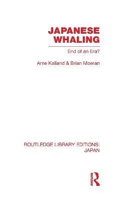 Japanese Whaling?: End of an Era - Arne Kalland,Brian Moeran - cover
