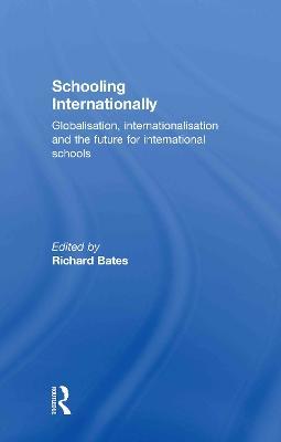 Schooling Internationally: Globalisation, Internationalisation and the Future for International Schools - cover