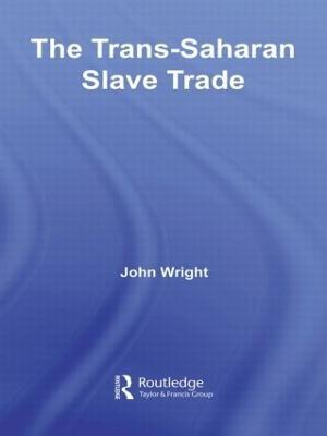 The Trans-Saharan Slave Trade - John Wright - cover