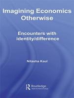 Imagining Economics Otherwise: Encounters with Identity/Difference