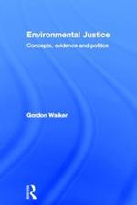 Environmental Justice: Concepts, Evidence and Politics
