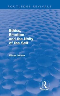 Ethics, Emotion and the Unity of the Self (Routledge Revivals) - Oliver Letwin - cover