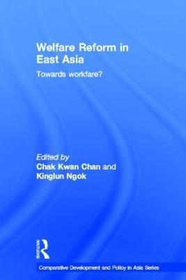 Welfare Reform in East Asia: Towards Workfare - cover