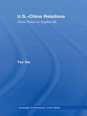 US-China Relations: China policy on Capitol Hill - Tao Xie - cover