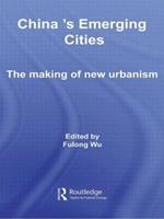 China's Emerging Cities: The Making of New Urbanism