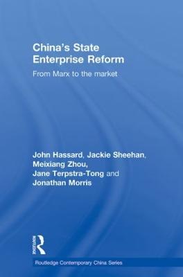 China's State Enterprise Reform: From Marx to the Market - John Hassard,Jackie Sheehan,Meixiang Zhou - cover