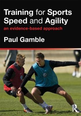 Training for Sports Speed and Agility: An Evidence-Based Approach - Paul Gamble - cover