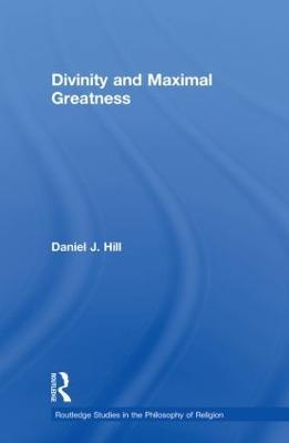 Divinity and Maximal Greatness - Daniel Hill - cover
