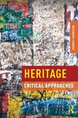 Heritage: Critical Approaches - Rodney Harrison - cover