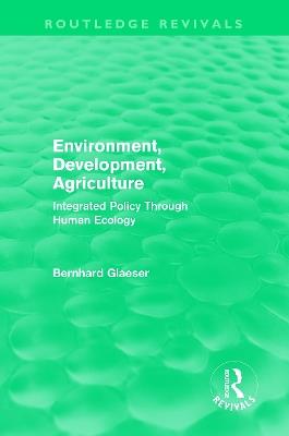 Environment, Development, Agriculture: Integrated Policy Through Human Ecology - Bernhard Glaeser - cover