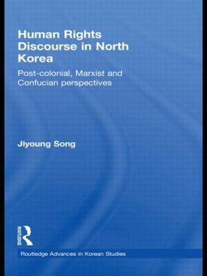 Human Rights Discourse in North Korea: Post-Colonial, Marxist and Confucian Perspectives - S. C. Woodhouse - cover
