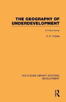 The Geography of Underdevelopment: A Critical Survey - Dean Forbes - cover