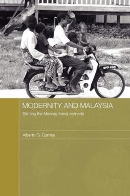 Modernity and Malaysia: Settling the Menraq Forest Nomads - Alberto Gomes - cover