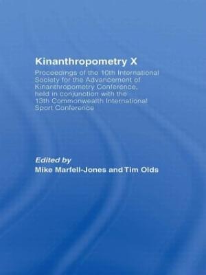 Kinanthropometry X: Proceedings of the 10th International Society for the Advancement of Kinanthropometry Conference, Held in Conjunction with the 13th Commonwealth International Sport Conference - cover