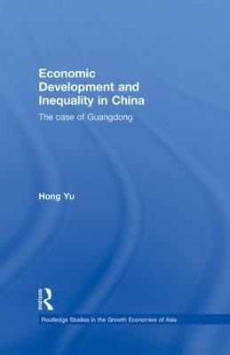 Economic Development and Inequality in China: The Case of Guangdong - Hong Yu - cover