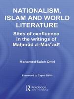 Nationalism, Islam and World Literature: Sites of Confluence in the Writings of Mahmud Al-Mas’adi