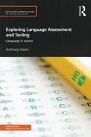 Exploring Language Assessment and Testing: Language in Action - Anthony Green - cover