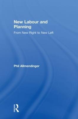 New Labour and Planning: From New Right to New Left - Phil Allmendinger - cover
