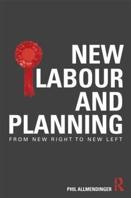 New Labour and Planning: From New Right to New Left - Phil Allmendinger - cover