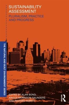 Sustainability Assessment: Pluralism, practice and progress - cover