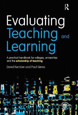 Evaluating Teaching and Learning: A practical handbook for colleges, universities and the scholarship of teaching - David Kember,Paul Ginns - cover