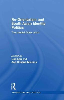 Re-Orientalism and South Asian Identity Politics: The Oriental Other Within - cover