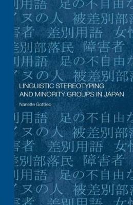 Linguistic Stereotyping and Minority Groups in Japan - Nanette Gottlieb - cover