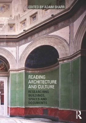 Reading Architecture and Culture: Researching Buildings, Spaces and Documents - cover