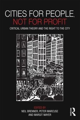 Cities for People, Not for Profit: Critical Urban Theory and the Right to the City - cover