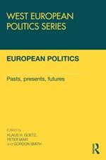 European Politics: Pasts, presents, futures