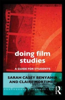 Doing Film Studies - Sarah Casey Benyahia,Claire Mortimer - cover