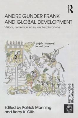 Andre Gunder Frank and Global Development: Visions, Remembrances, and Explorations - cover