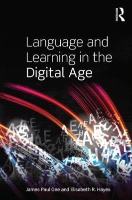 Language and Learning in the Digital Age - James Paul Gee,Elisabeth R. Hayes - cover