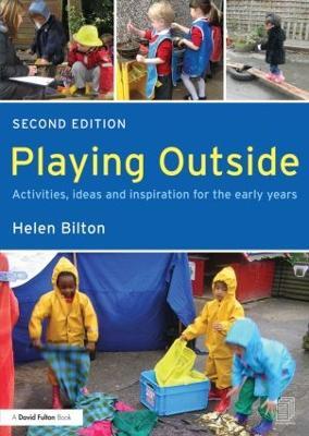 Playing Outside: Activities, ideas and inspiration for the early years - Helen Bilton - cover