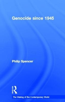 Genocide since 1945 - Philip Spencer - cover