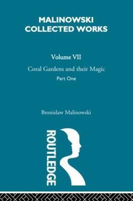 Coral Gardens and Their Magic: The Description of Gardening [1935] - Bronislaw Malinowski - cover