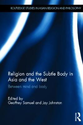Religion and the Subtle Body in Asia and the West: Between Mind and Body - cover