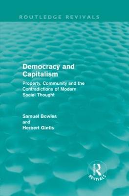 Democracy and Capitalism (Routledge Revivals): Property, Community, and the Contradictions of Modern Social Thought - Samuel Bowles,Herbert Gintis - cover