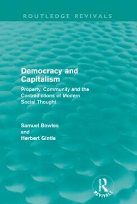 Democracy and Capitalism (Routledge Revivals): Property, Community, and the Contradictions of Modern Social Thought - Samuel Bowles,Herbert Gintis - cover