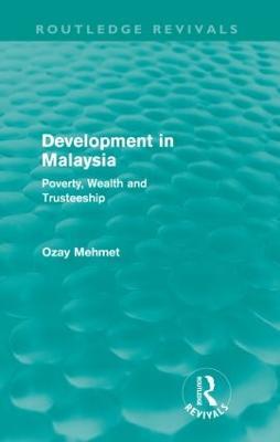 Development in Malaysia (Routledge Revivals): Poverty, Wealth and Trusteeship - Ozay Mehmet - cover