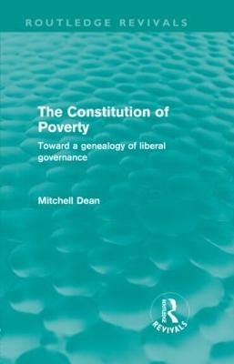 The Constitution of Poverty (Routledge Revivals): Towards a genealogy of liberal governance - Mitchell Dean - cover